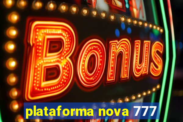 plataforma nova 777